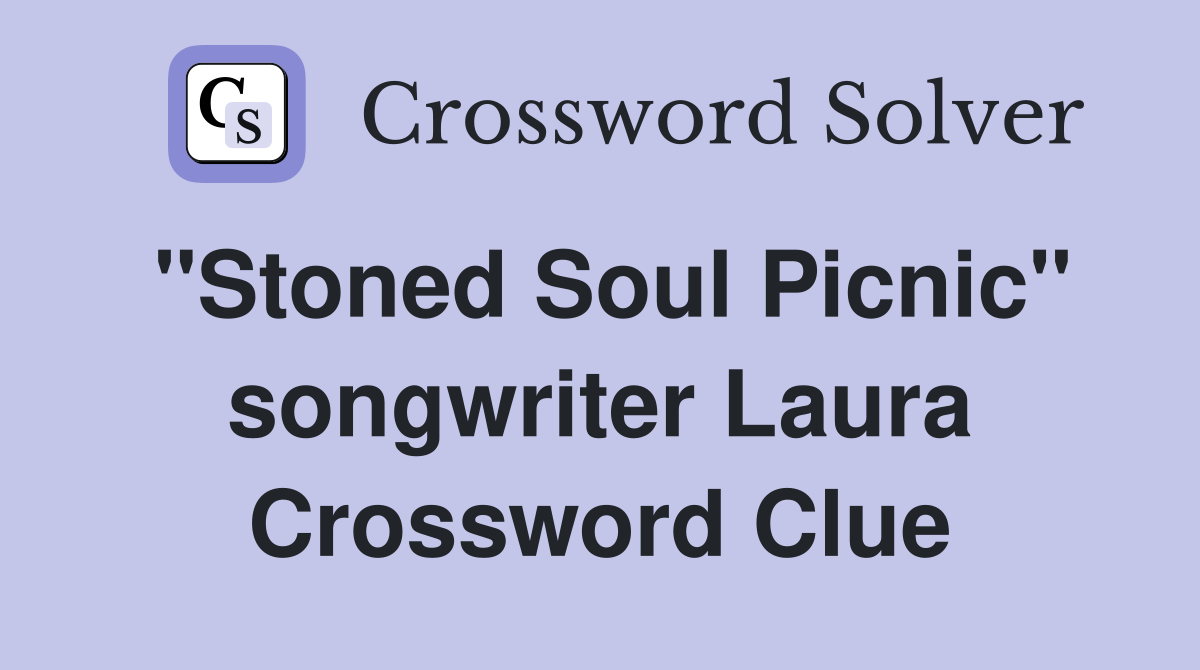 "Stoned Soul Picnic" songwriter Laura Crossword Clue