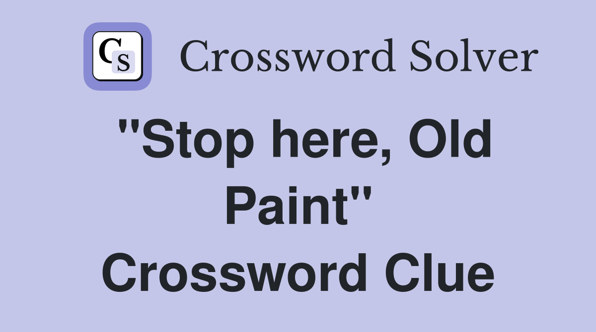 "Stop here, Old Paint" Crossword Clue