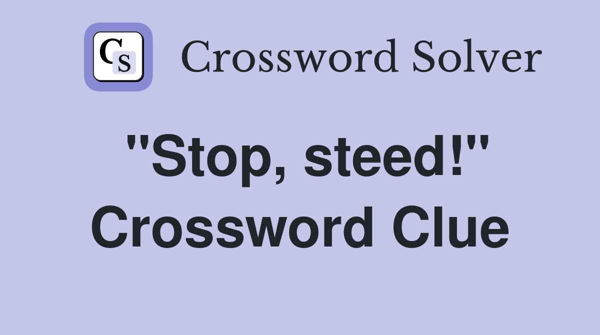 "Stop, steed!" Crossword Clue