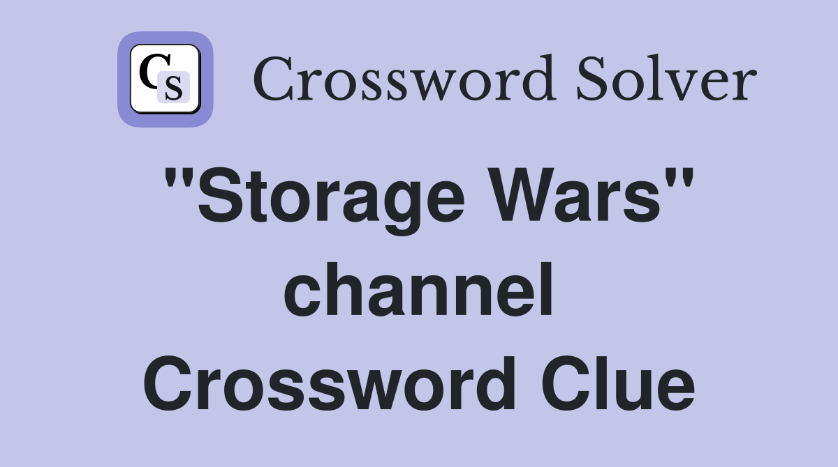 "Storage Wars" channel Crossword Clue