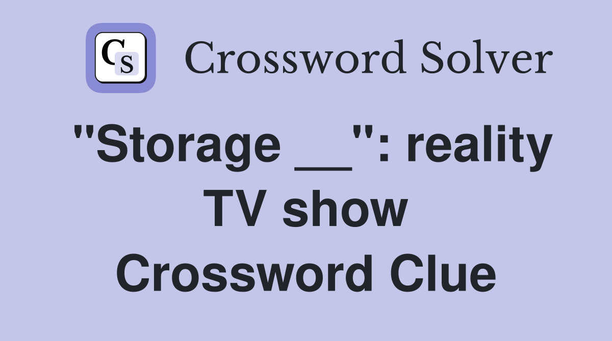 "Storage __": reality TV show Crossword Clue