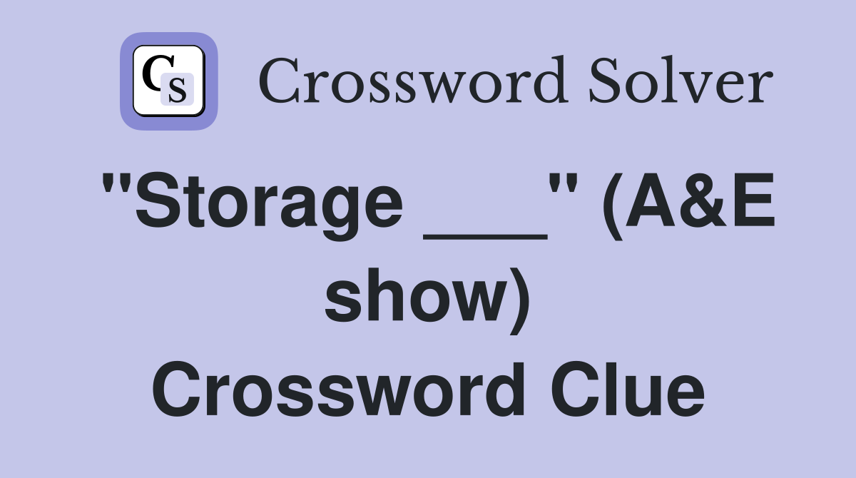 "Storage ___" (A&E show) Crossword Clue