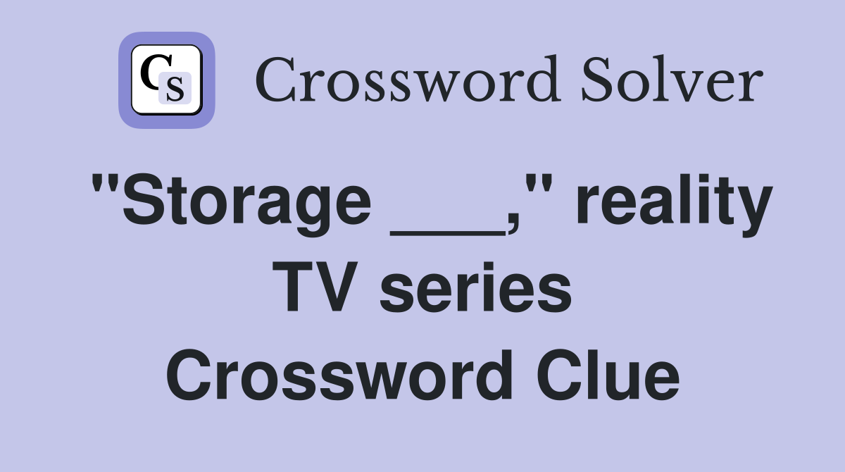 "Storage ___," reality TV series Crossword Clue
