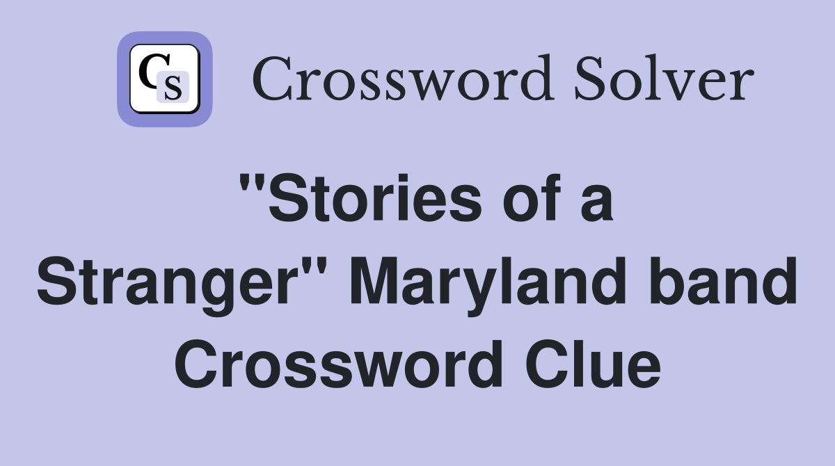 "Stories of a Stranger" Maryland band Crossword Clue