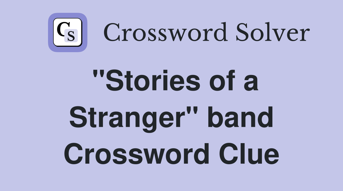 "Stories of a Stranger" band Crossword Clue