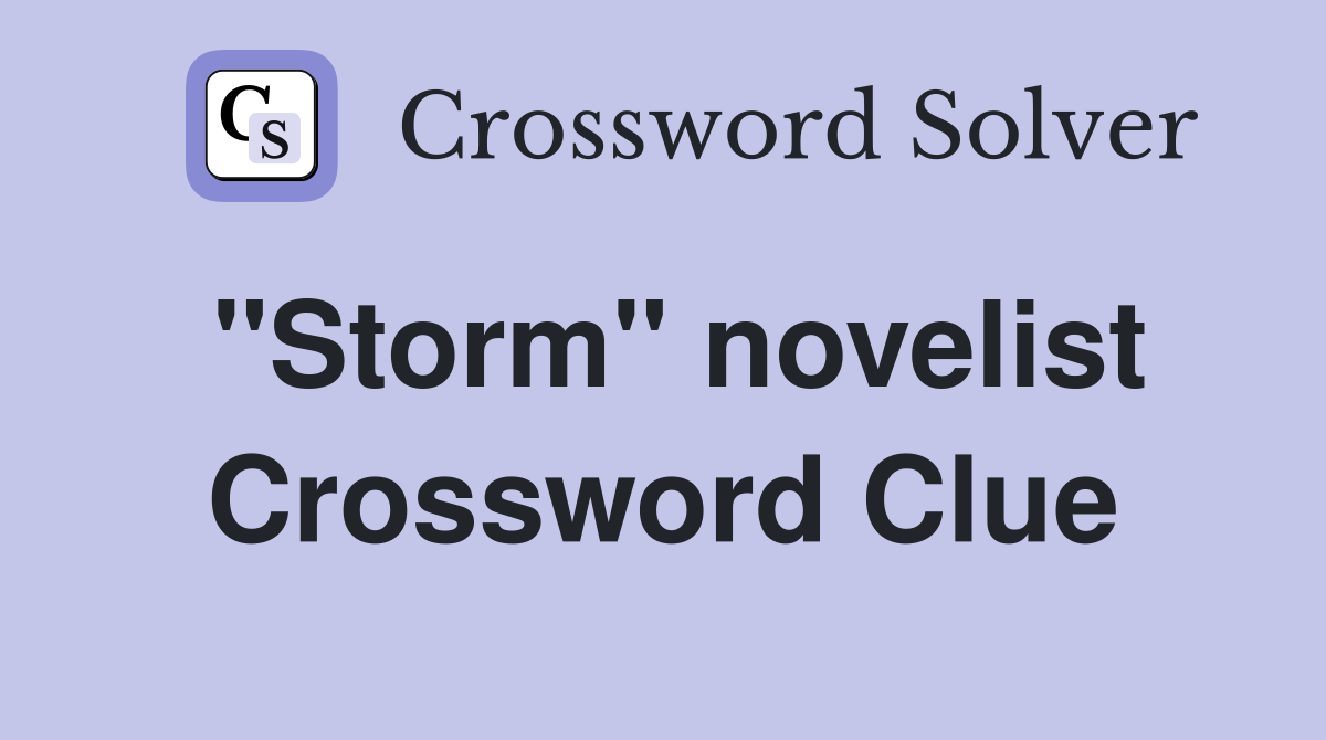 "Storm" novelist Crossword Clue