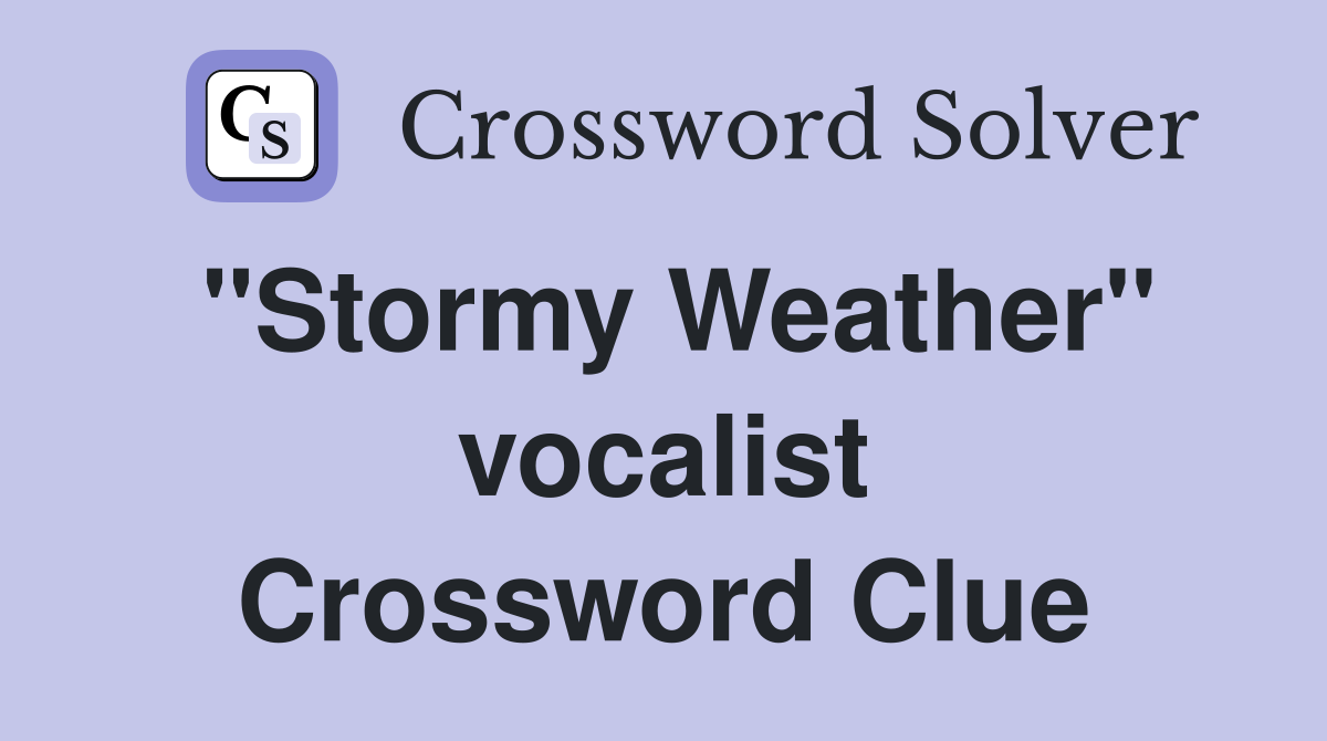 "Stormy Weather" vocalist Crossword Clue