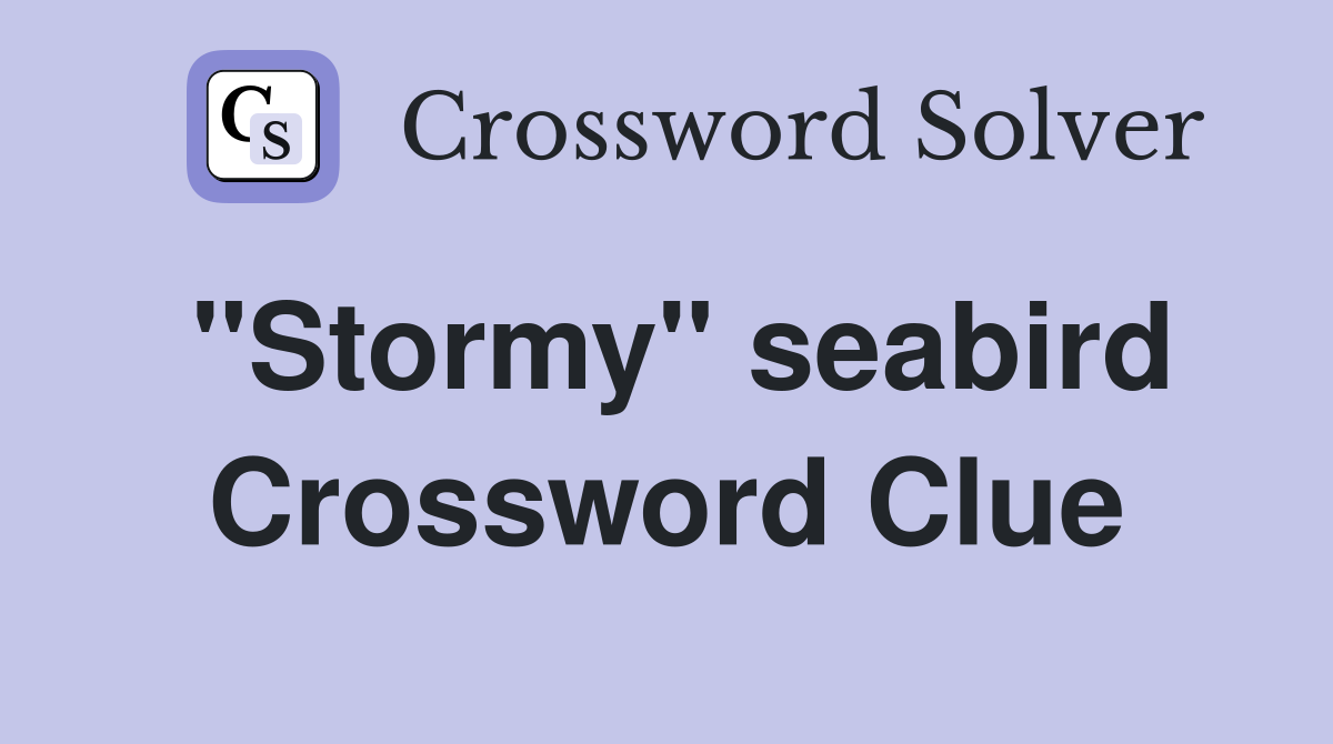 "Stormy" seabird Crossword Clue
