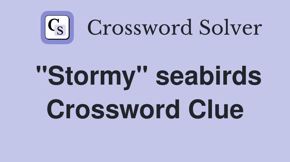 "Stormy" seabirds Crossword Clue