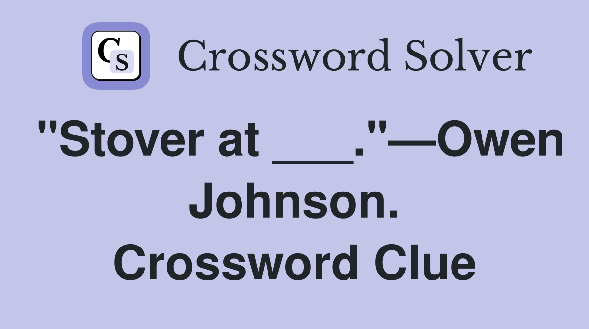 "Stover at ___."—Owen Johnson. Crossword Clue