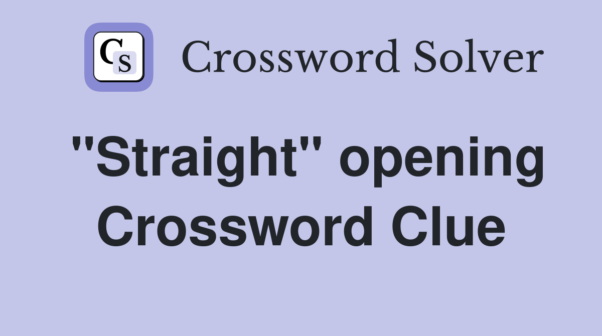 "Straight" opening Crossword Clue