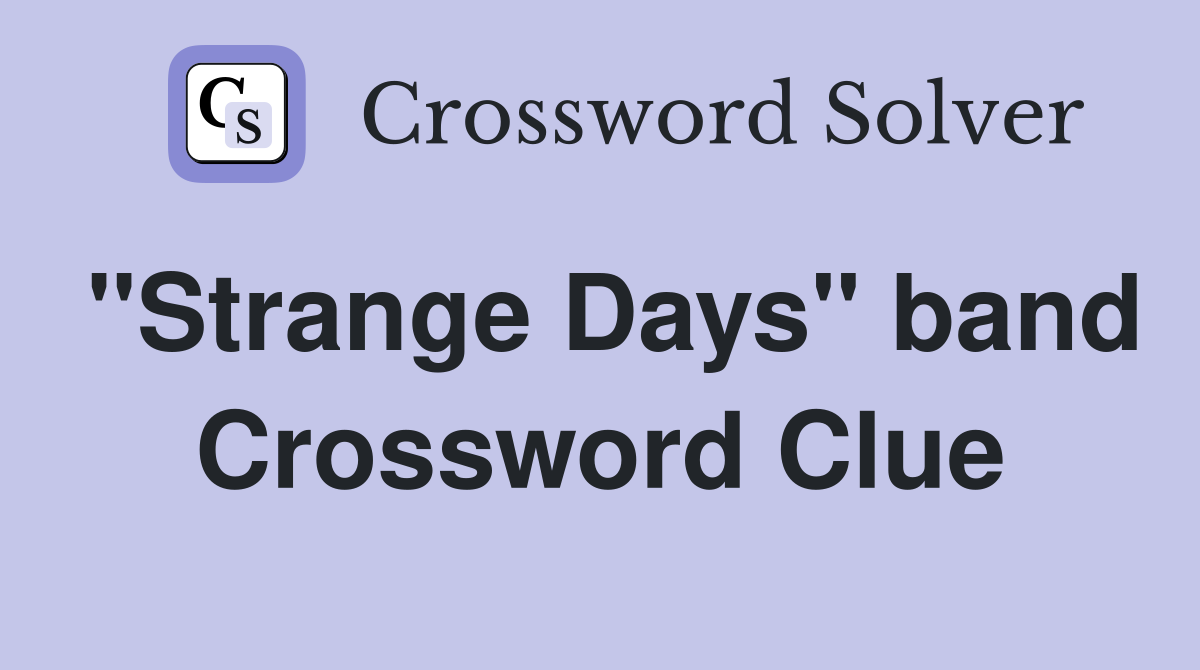 "Strange Days" band Crossword Clue