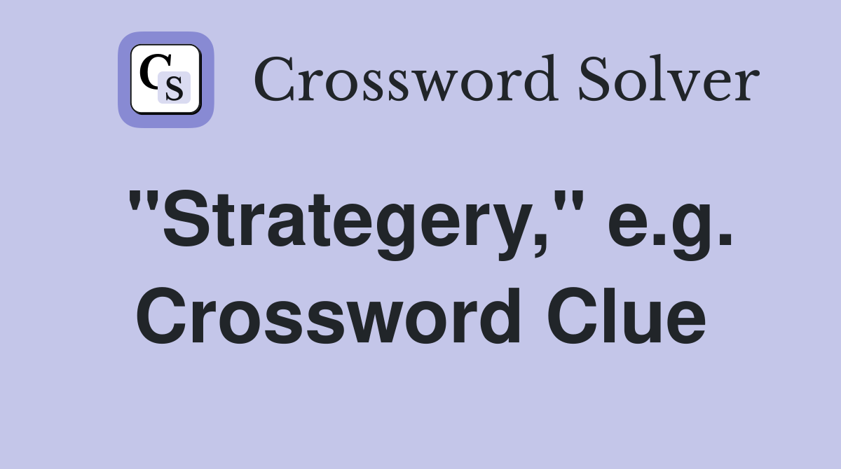 "Strategery," e.g. Crossword Clue