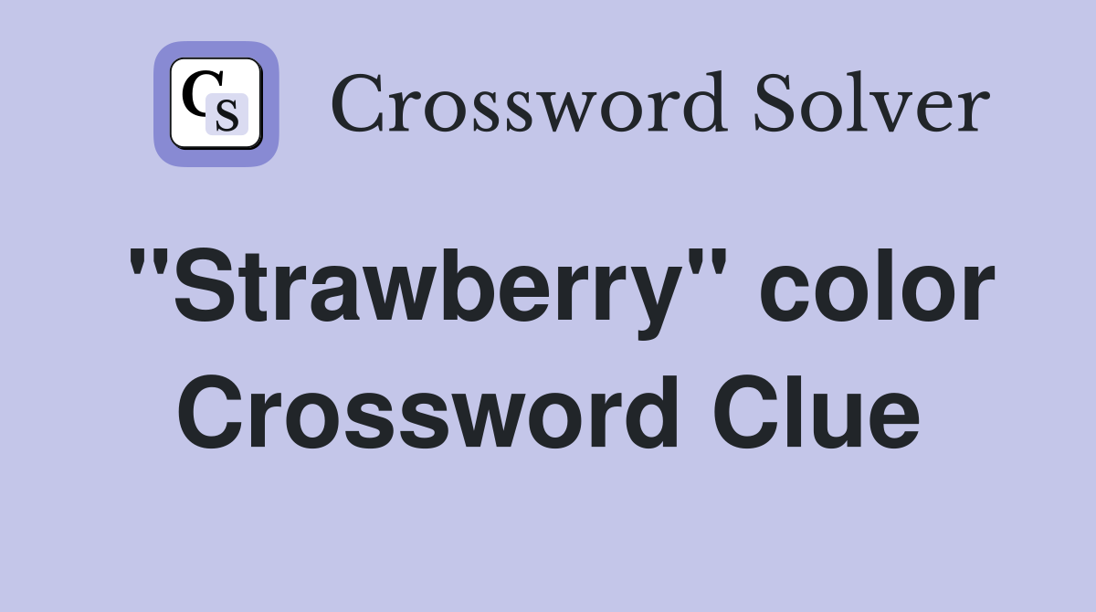 "Strawberry" color Crossword Clue