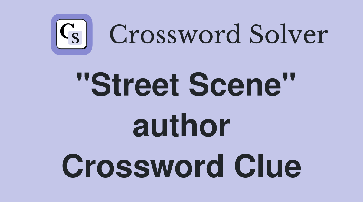 "Street Scene" author Crossword Clue