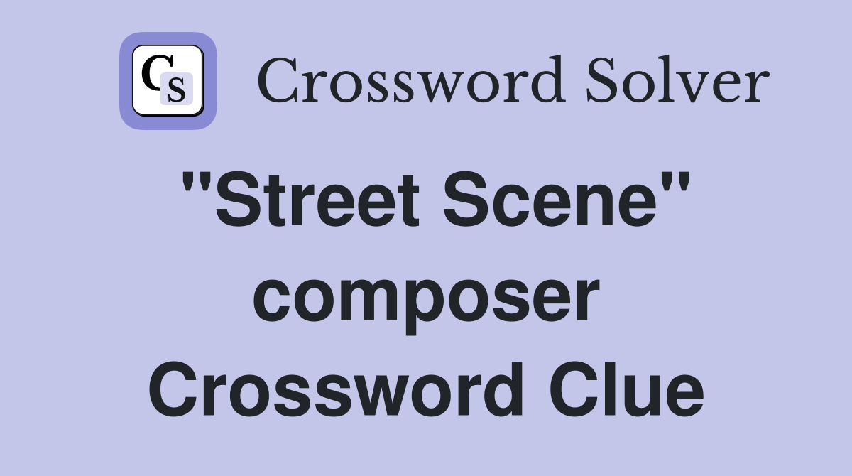 "Street Scene" composer Crossword Clue