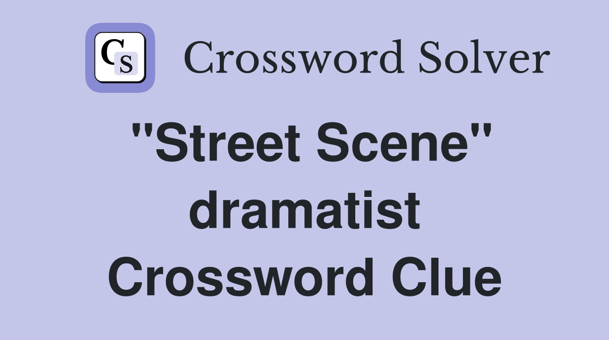 "Street Scene" dramatist Crossword Clue