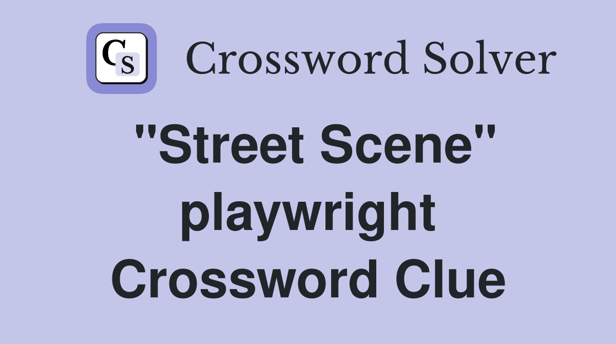 "Street Scene" playwright Crossword Clue