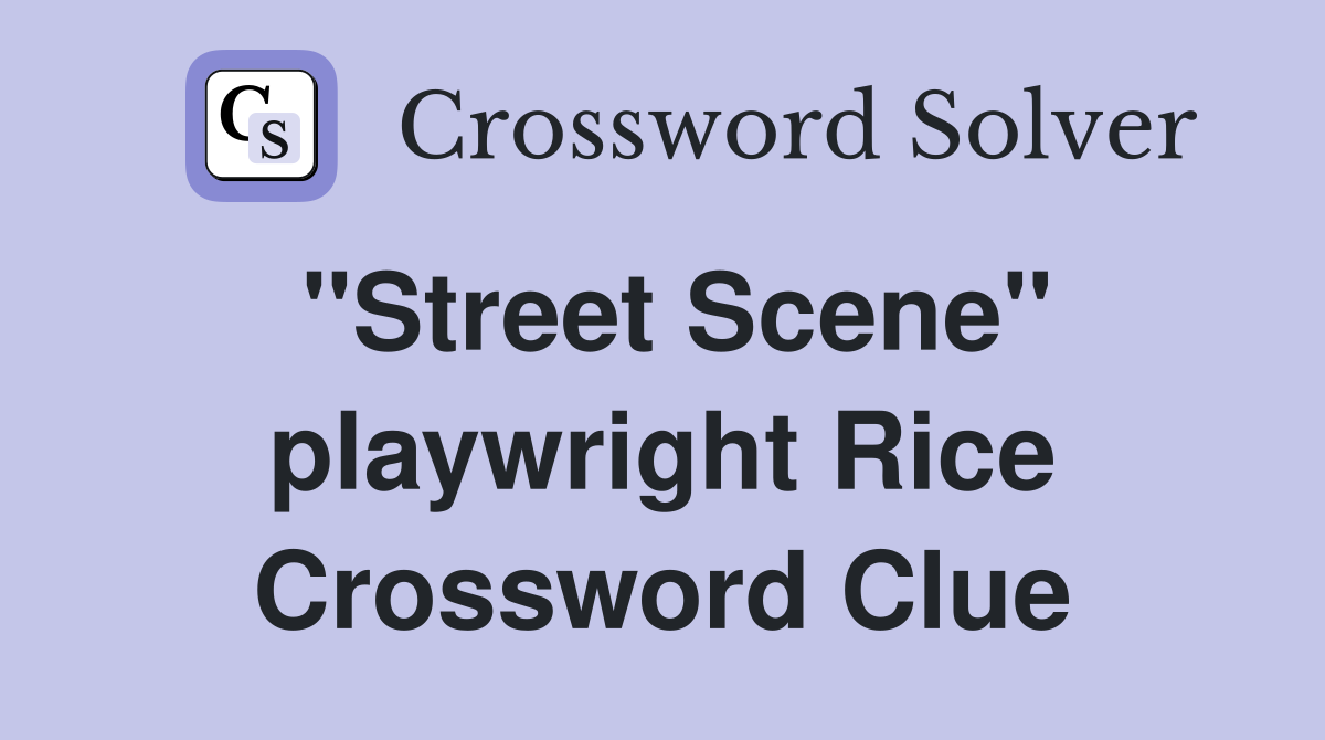 "Street Scene" playwright Rice Crossword Clue