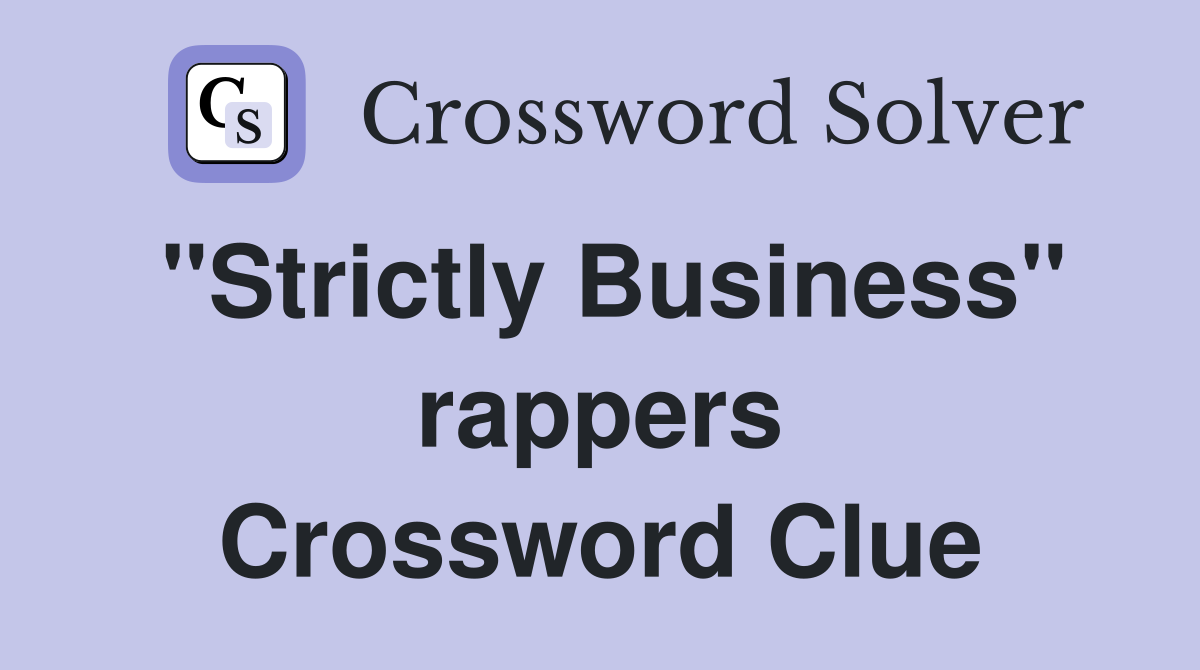 "Strictly Business" rappers Crossword Clue