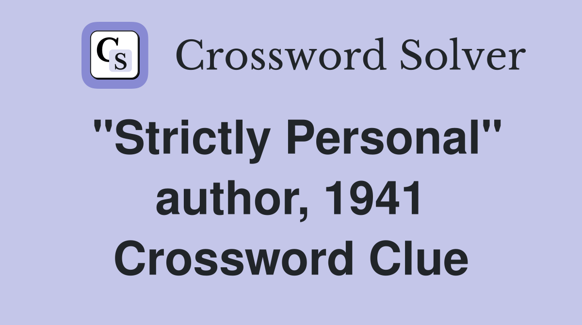 "Strictly Personal" author, 1941 Crossword Clue
