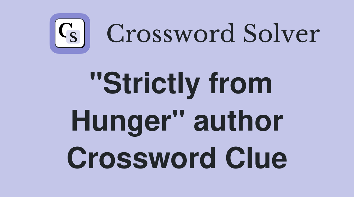 "Strictly from Hunger" author Crossword Clue