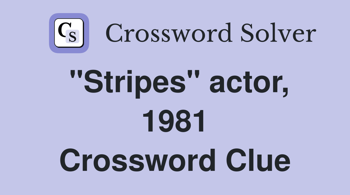 "Stripes" actor, 1981 Crossword Clue