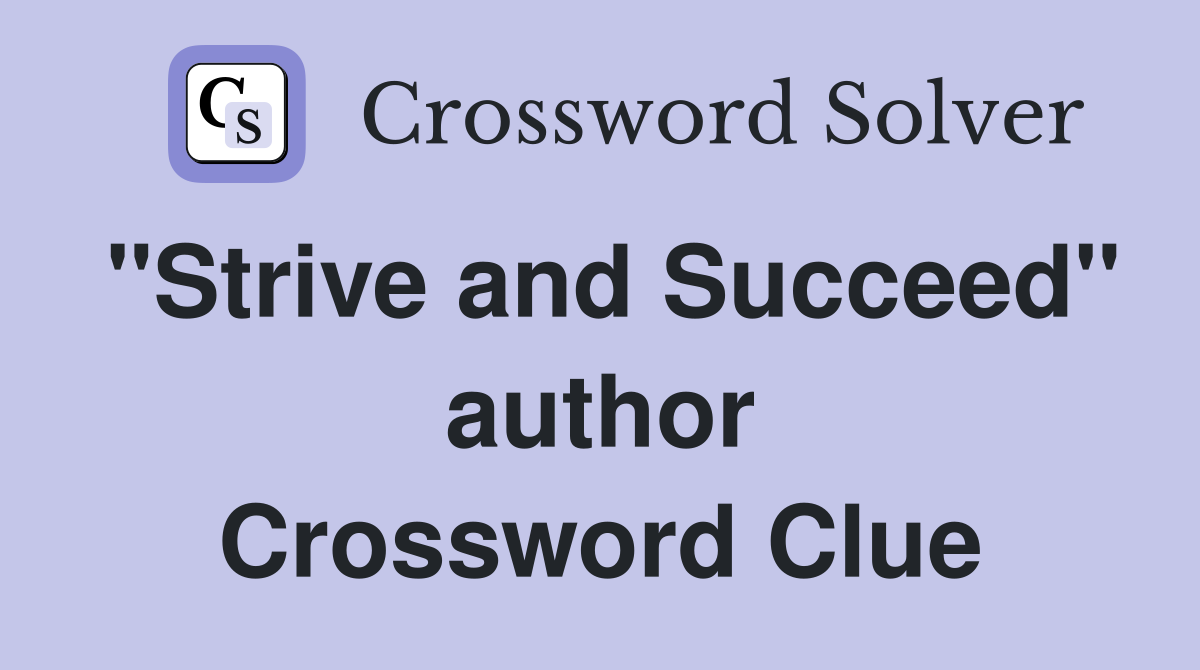 "Strive and Succeed" author Crossword Clue