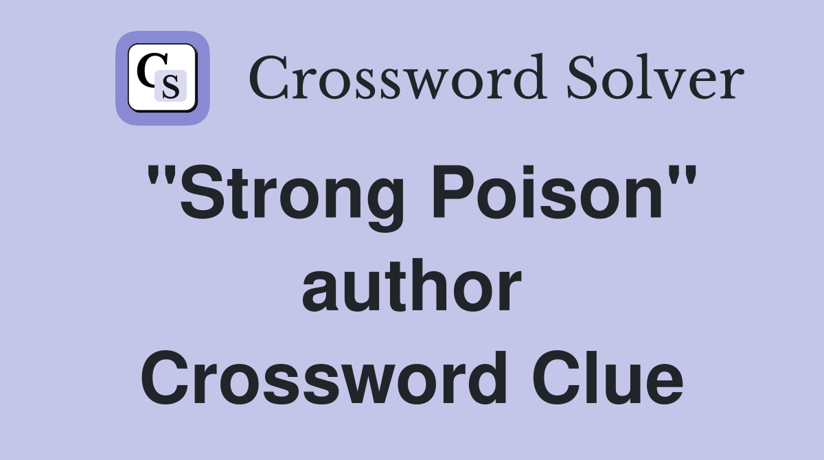 "Strong Poison" author Crossword Clue