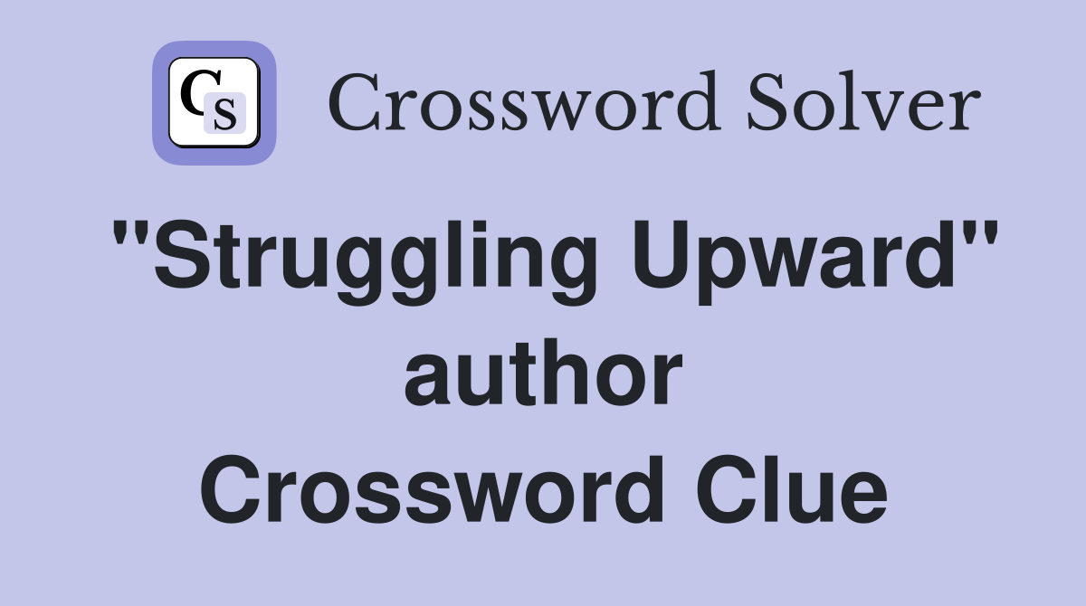 "Struggling Upward" author Crossword Clue