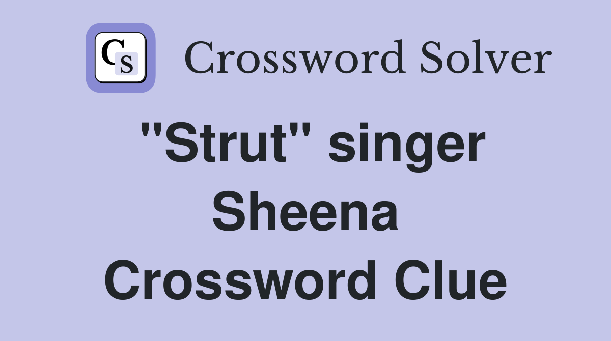 "Strut" singer Sheena Crossword Clue