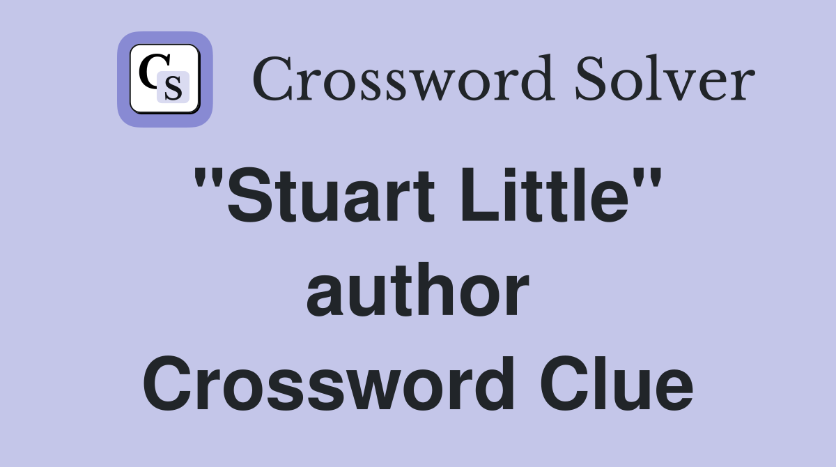 "Stuart Little" author Crossword Clue
