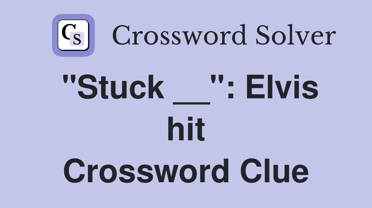 "Stuck __": Elvis hit Crossword Clue