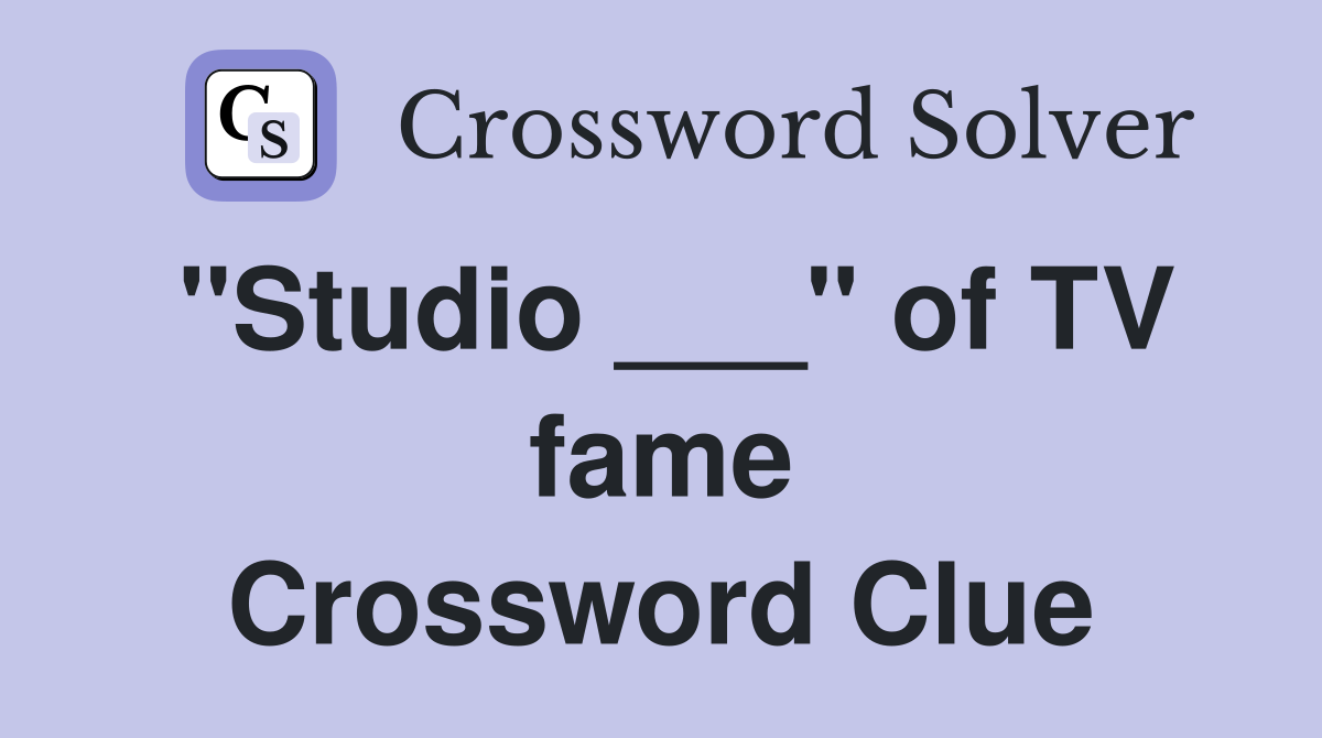 "Studio ___" of TV fame Crossword Clue