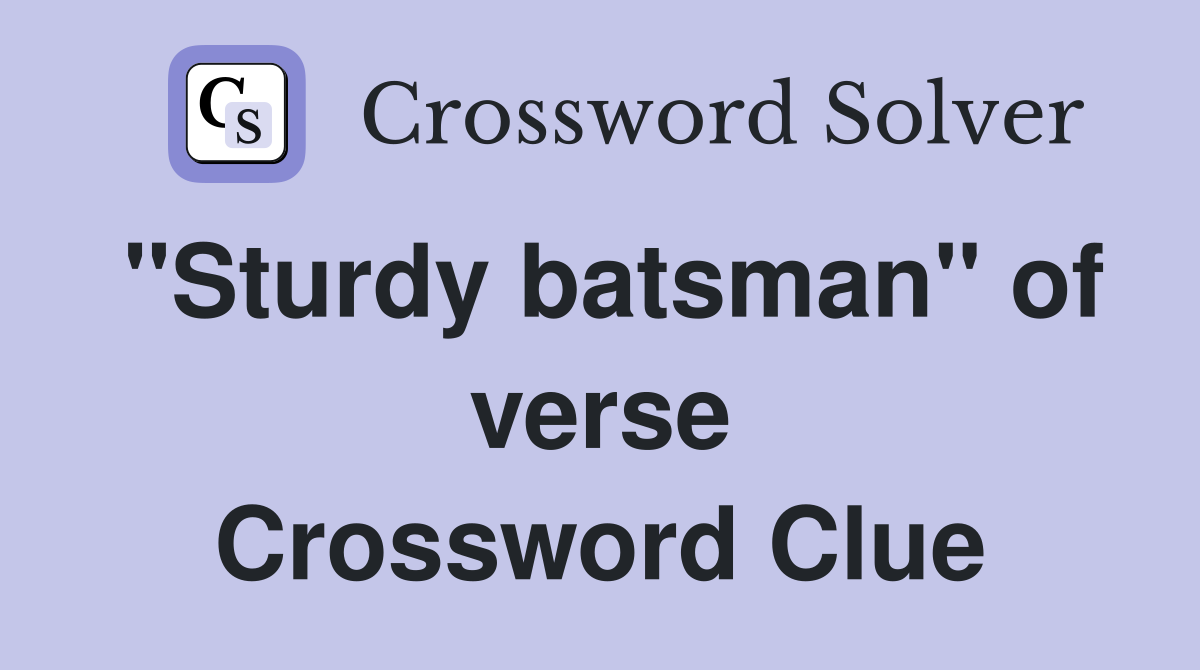 "Sturdy batsman" of verse Crossword Clue