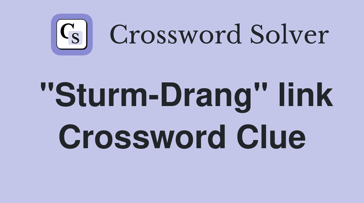 "Sturm-Drang" link Crossword Clue