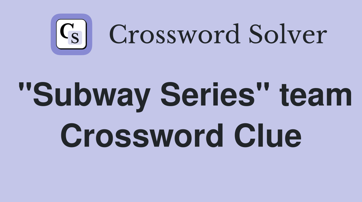 "Subway Series" team Crossword Clue