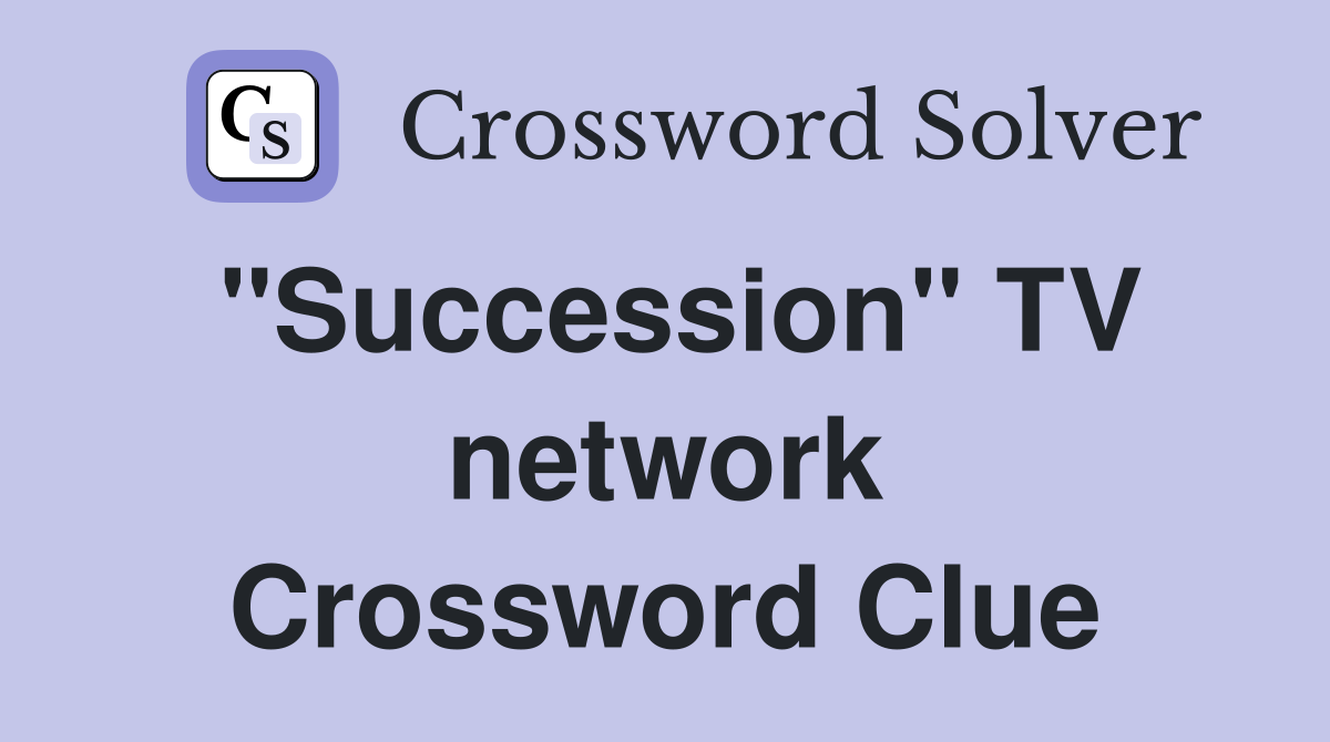 "Succession" TV network Crossword Clue