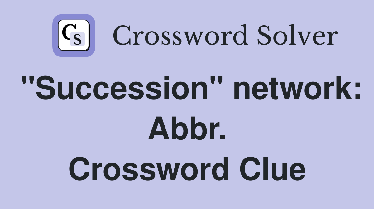 "Succession" network: Abbr. Crossword Clue