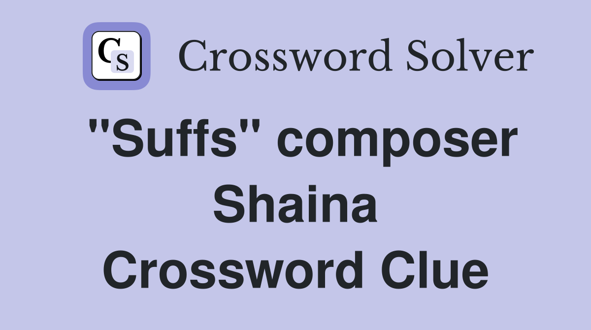 "Suffs" composer Shaina Crossword Clue