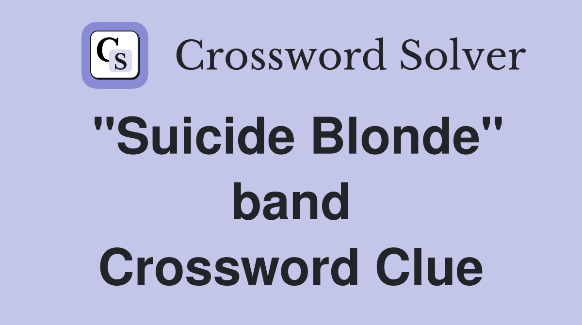 "Suicide Blonde" band Crossword Clue