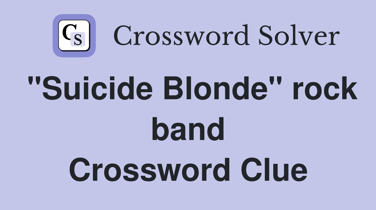 "Suicide Blonde" rock band Crossword Clue