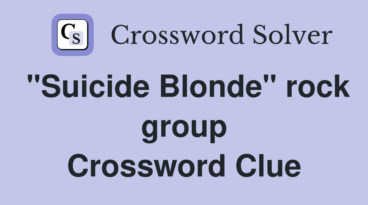 "Suicide Blonde" rock group Crossword Clue