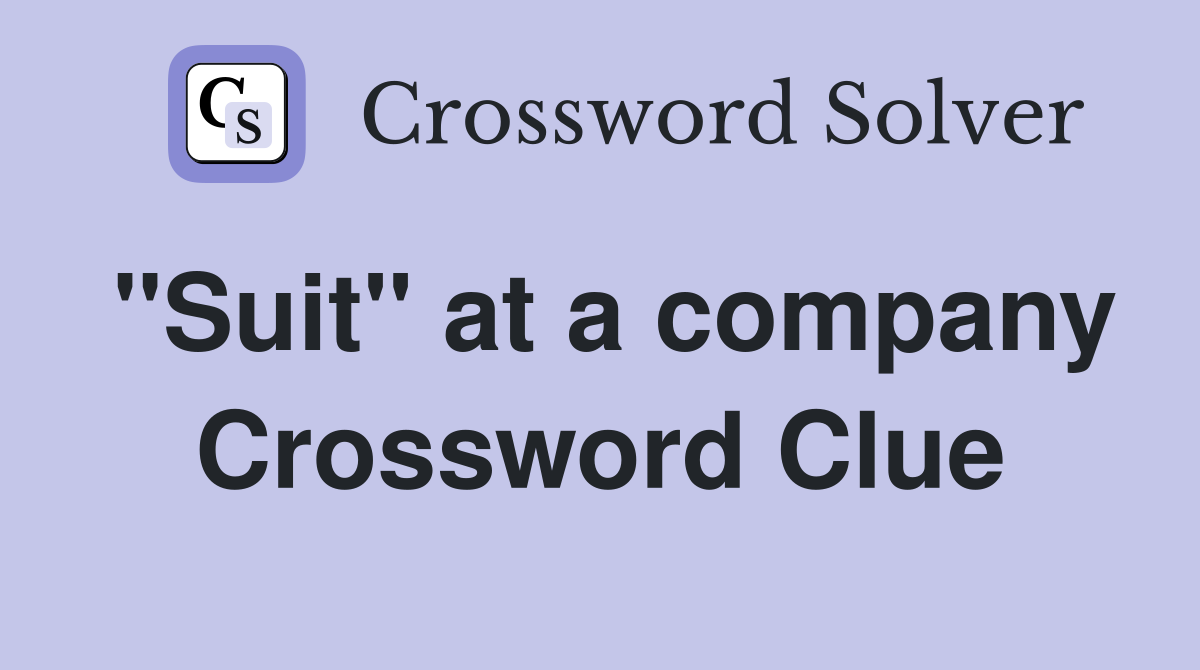 "Suit" at a company Crossword Clue