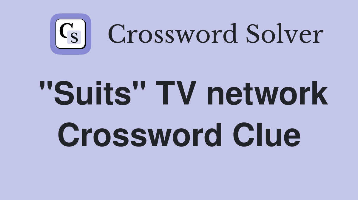 "Suits" TV network Crossword Clue