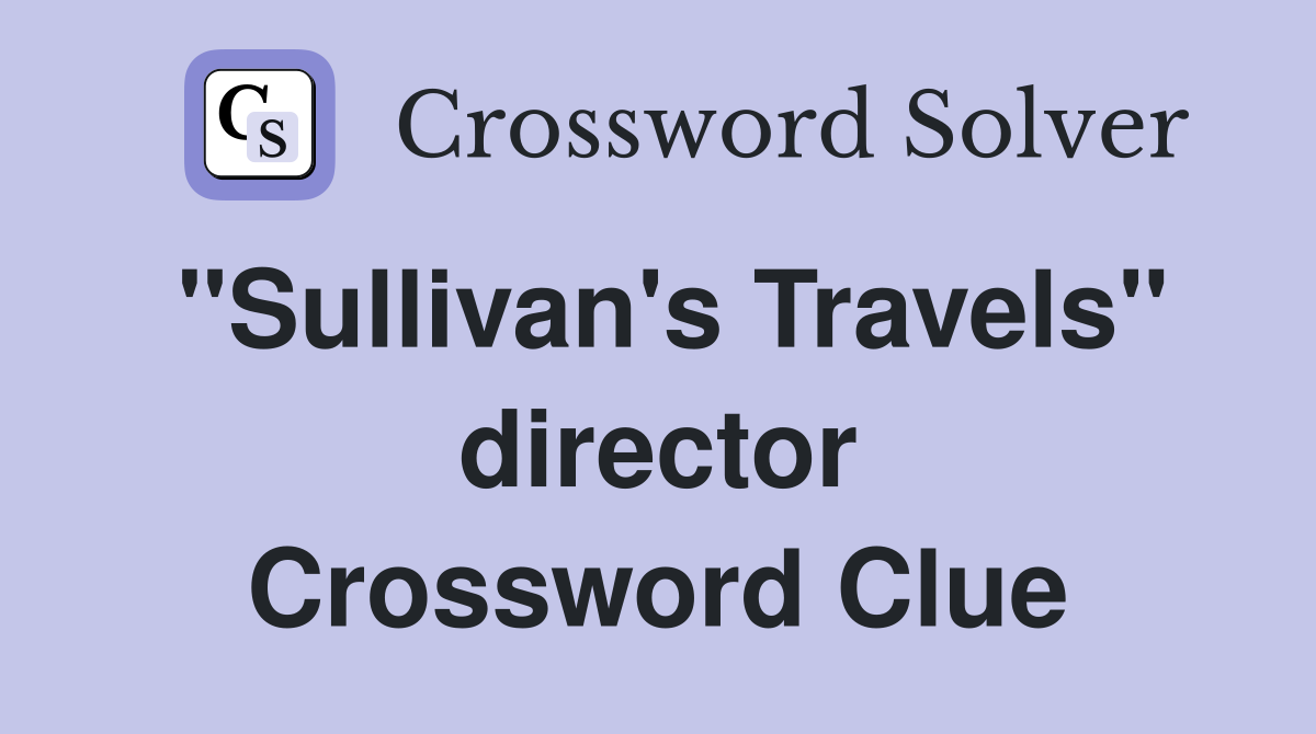 "Sullivan's Travels" director Crossword Clue