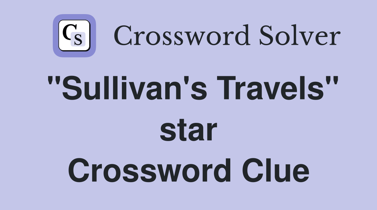 "Sullivan's Travels" star Crossword Clue