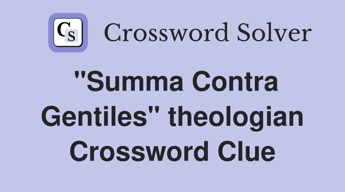 "Summa Contra Gentiles" theologian Crossword Clue