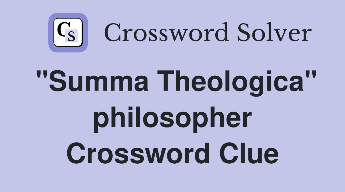 "Summa Theologica" philosopher Crossword Clue