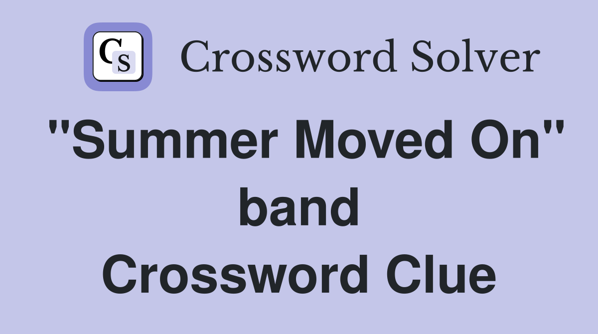 "Summer Moved On" band Crossword Clue